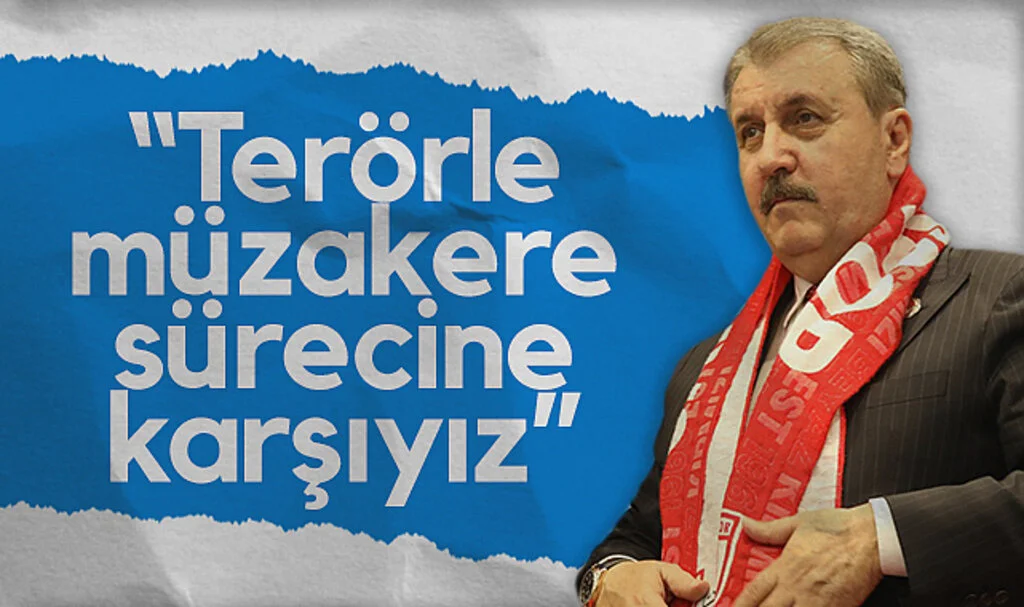 Büyük Birlik Partisi Genel Başkanı Mustafa Destici: Terörle müzakere sürecine karşıyız