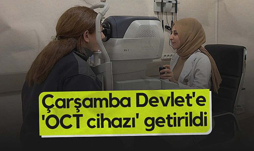 Çarşamba Devlet Hastanesi'ne 'OCT cihazı' getirildi