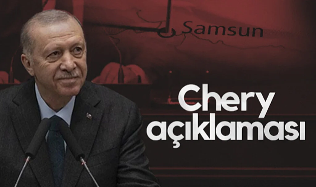 Chery Samsun'a Yatırım Yapıyor! Cumhurbaşkanı Erdoğan'dan Açıklama...