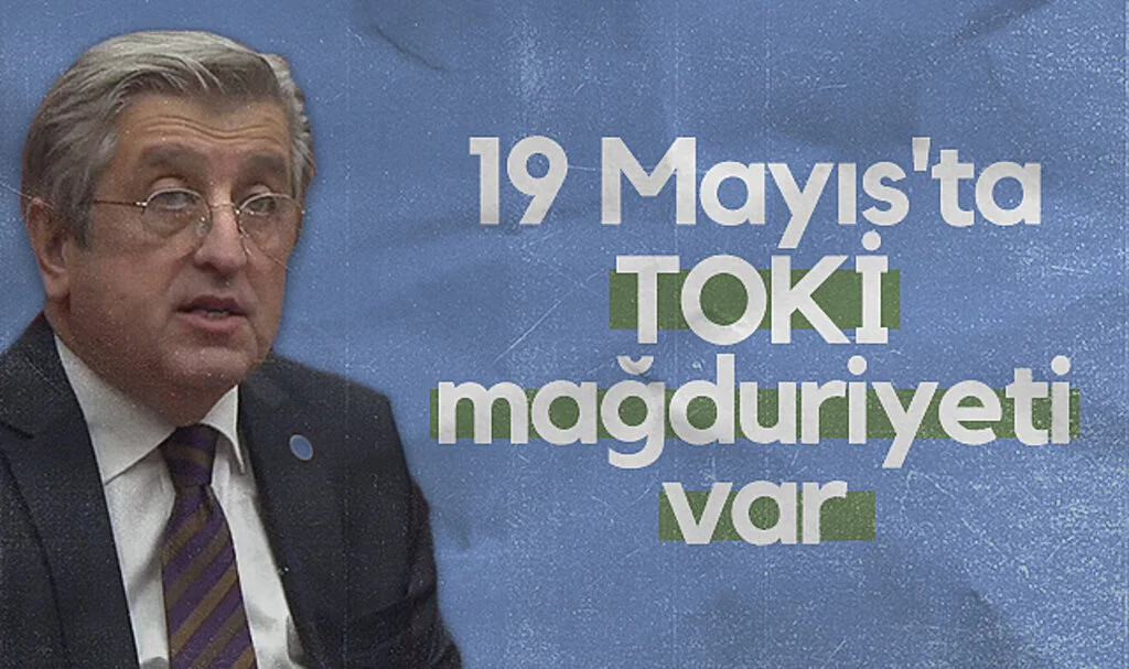 CHP Samsun Milletvekili Murat Çan: 19 Mayıs'ta TOKİ mağduriyeti var