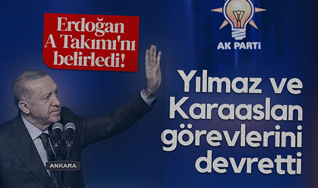 Cumhurbaşkanı Erdoğan A takımını belirledi! Yılmaz ve Karaaslan görevlerini devretti