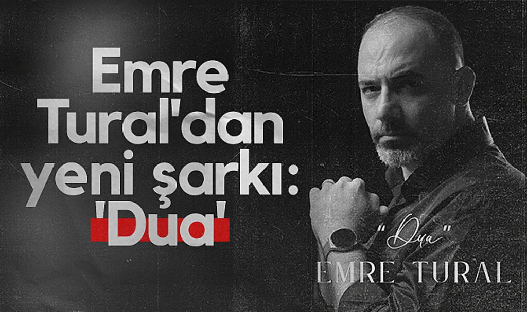 Emre Tural'dan yeni şarkı: 'Dua'