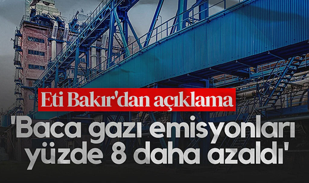 Eti Bakır'dan açıklama: Baca gazı emisyonları  yüzde 8 daha azaldı