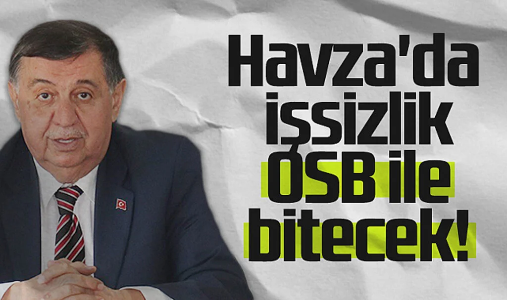 Havza'da işsizlik OSB ile bitecek!