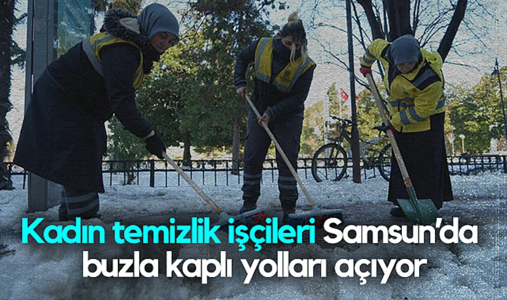 Kadın Temizlik İşçileri Samsun'da Buzla Kaplı Yolları Açıyor