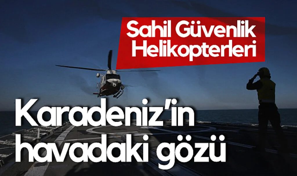 Karadeniz'de Havadaki Göz: Sahil Güvenlik Helikopterleri