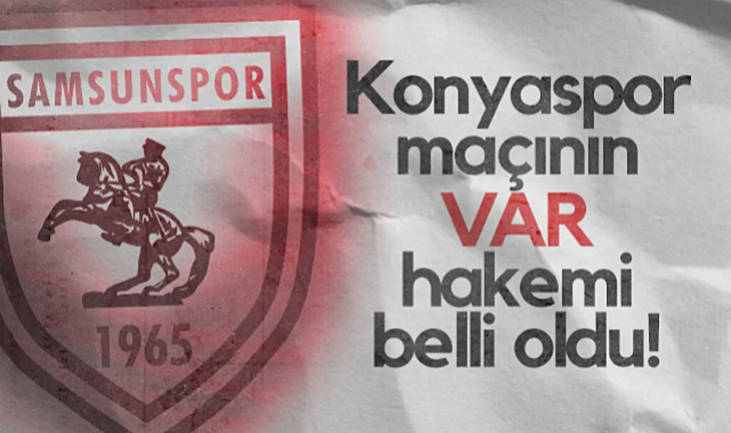 Konyaspor-Samsunspor Maçının VAR Hakemi Belli Oldu!