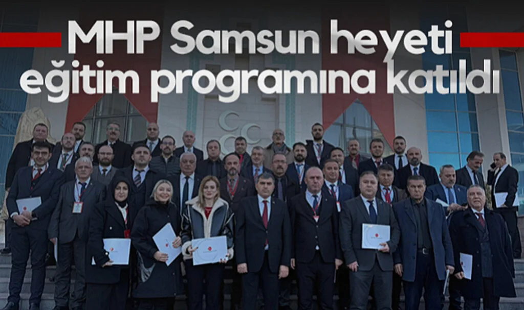 MHP Samsun Heyeti Eğitim Programına Katıldı