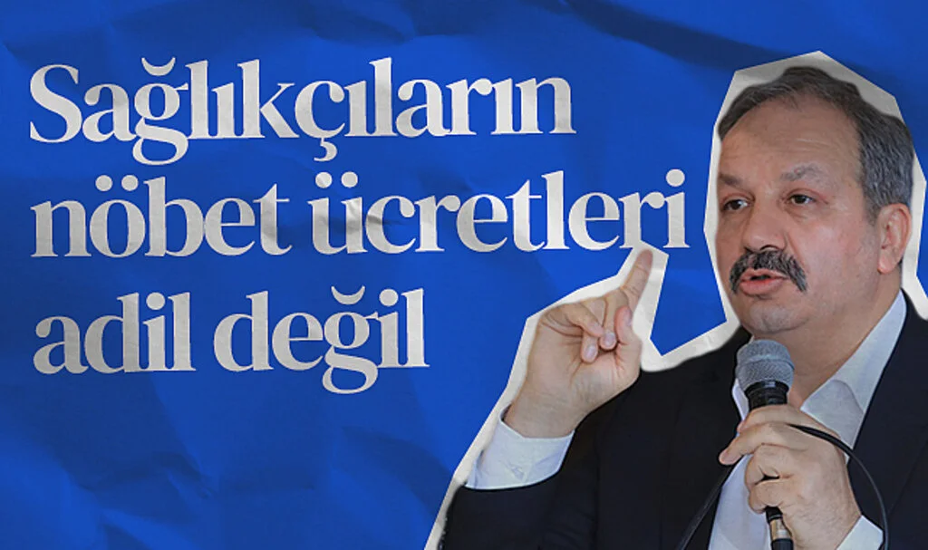 Sağlık-Sen Genel Başkanı Faruk Doğan: Sağlıkçıların nöbet ücretleri adil değil