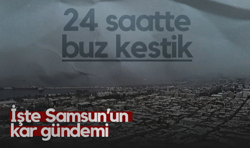 Samsun 24 Saatte Buz Kesti! İşte Samsun'un Kar Gündemi...