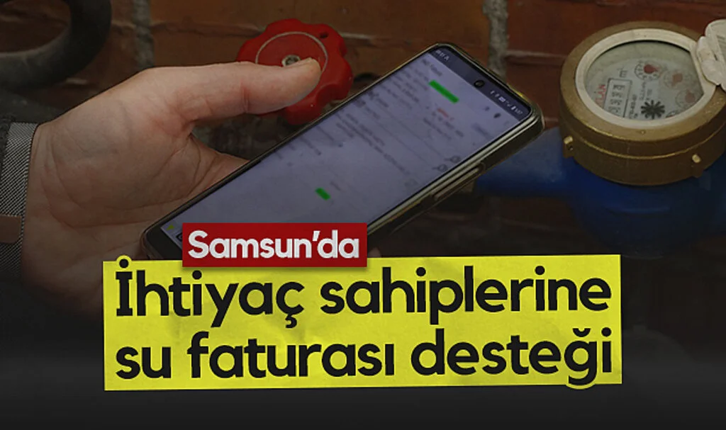 Samsun Büyükşehir'den İhtiyaç Sahiplerine Su Faturası Desteği