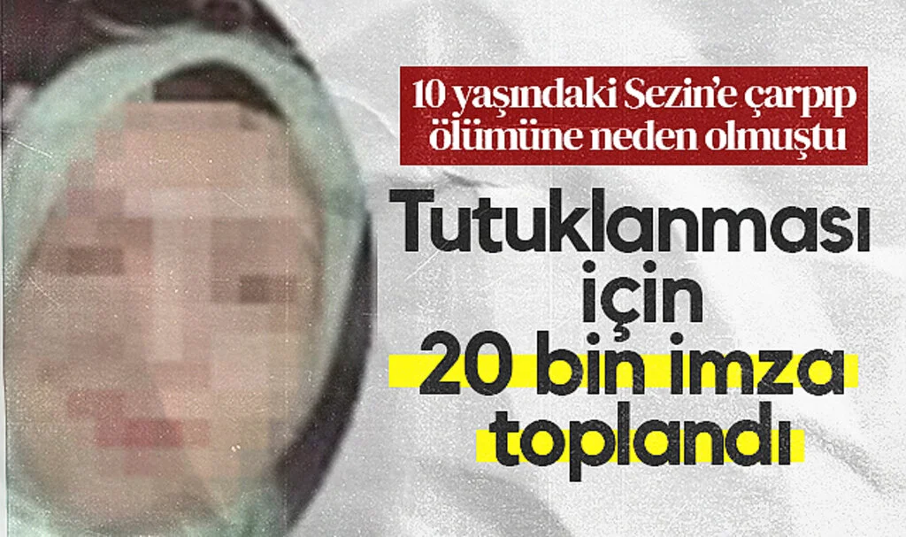 Samsun'da 10 yaşındaki Sezin'in ölümüne neden olan sürücünün tutuklanması için 20 bin imza toplandı