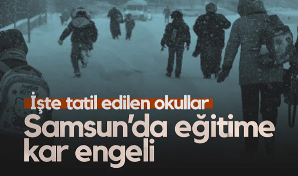 Samsun’da 11 Şubat’ta Eğitime Kar Engeli! İşte Tatil Edilen Okullar