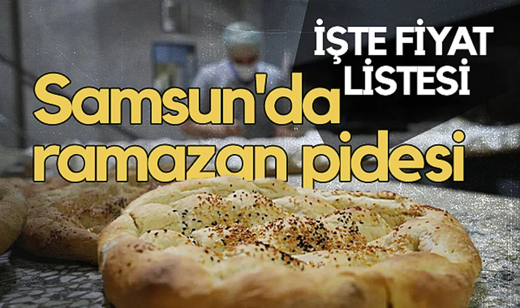 Samsun'da 2025 Ramazan Pidesi Fiyatları Açıklandı