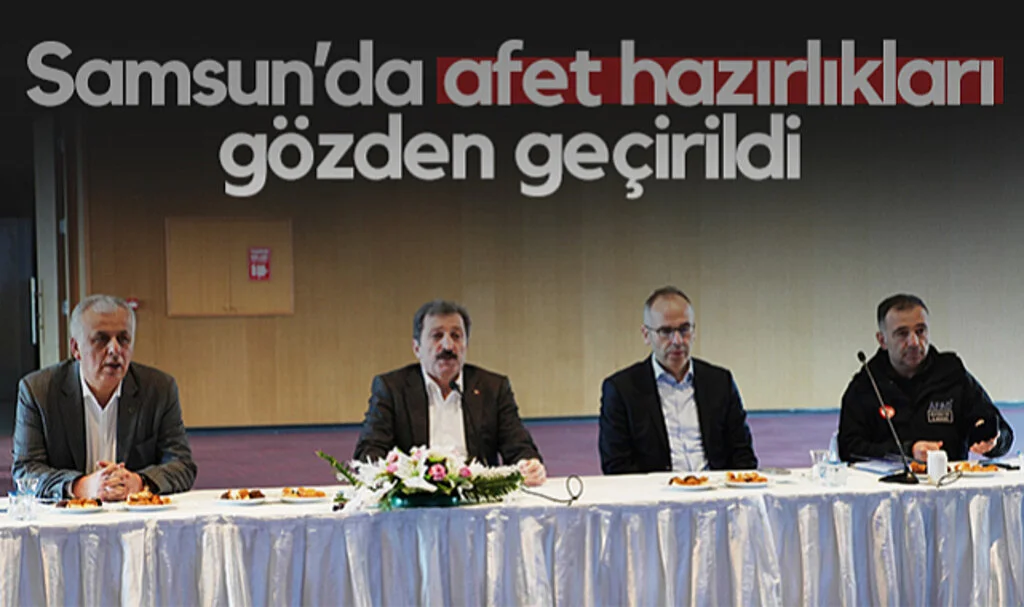 Samsun’da Afet Hazırlıkları Gözden Geçirildi
