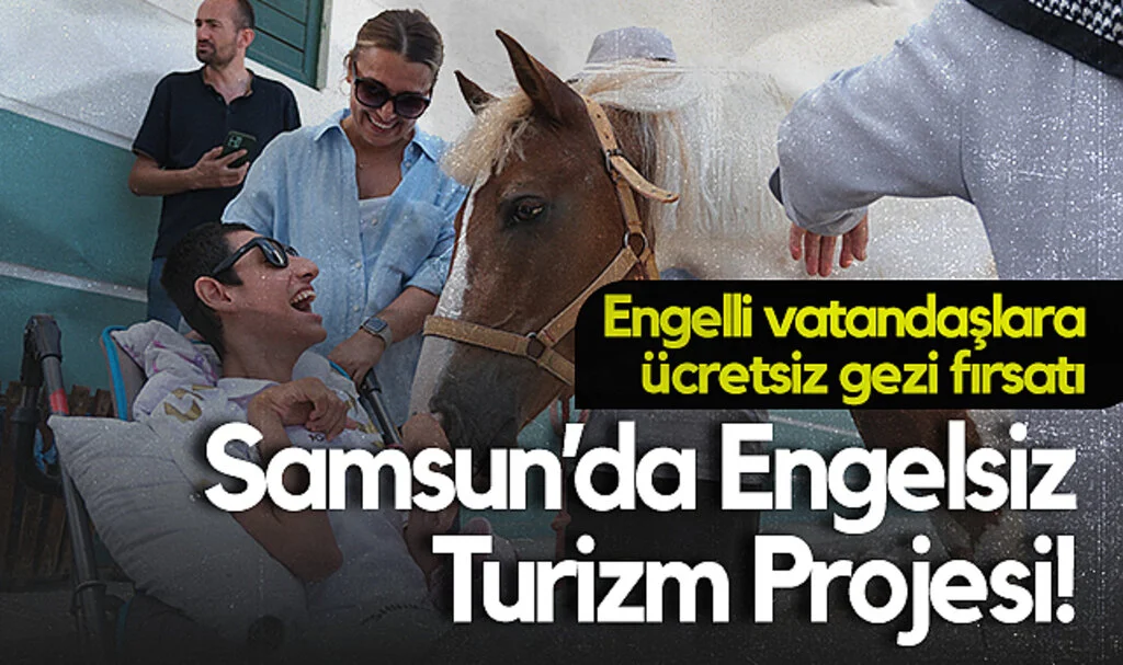 Samsun’da Engelsiz Turizm Projesi! Vatandaşlara Ücretsiz Gezi Fırsatı
