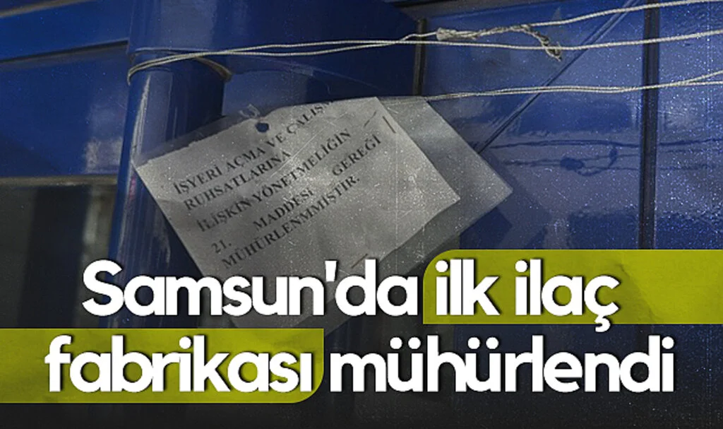 Samsun'da İlk İlaç Fabrikası Yangın Eksiklikleri Nedeniyle Mühürlendi