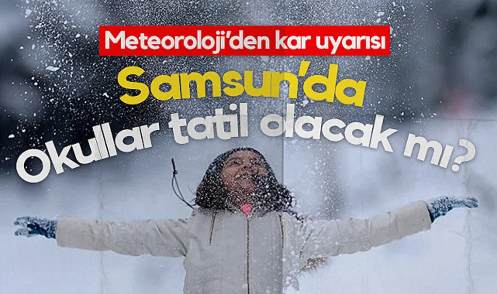 Samsun'da Kar Bekleniyor! Okullar Tatil Olacak mı?