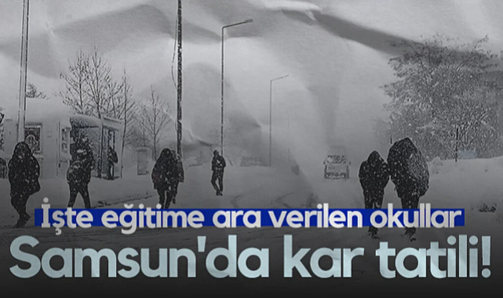 Samsun'da Kar Tatili! İşte Eğitime Ara Verilen Okullar