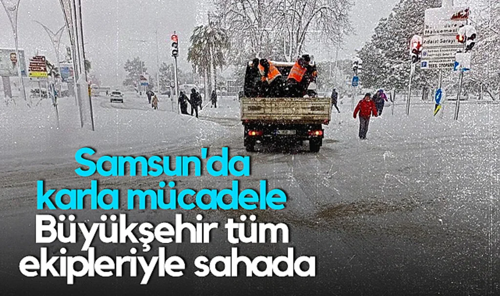 Samsun'da Karla Mücadelesi: Büyükşehir Tüm Ekipleriyle Sahada