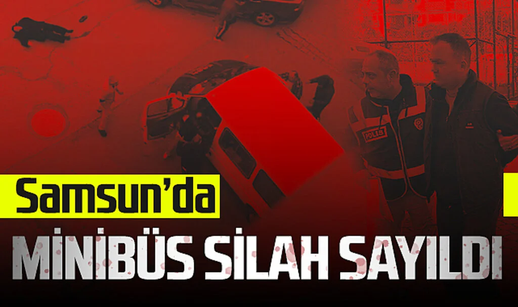 Samsun’da Minibüs Silah Sayıldı, 3 Suçtan Ceza Talebi