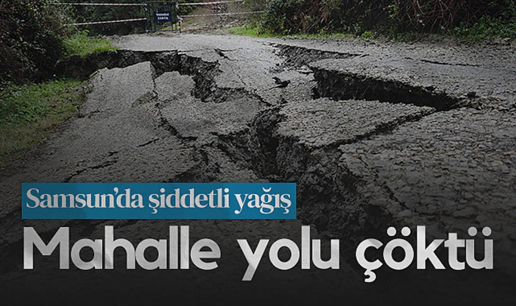 Samsun'da Sağanak Yol Çökmesine Neden Oldu