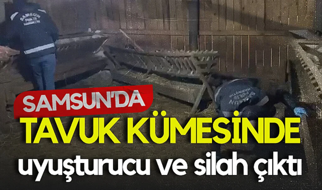 Samsun'da Tavuk Kümesinde Uyuşturucu Operasyonu!
