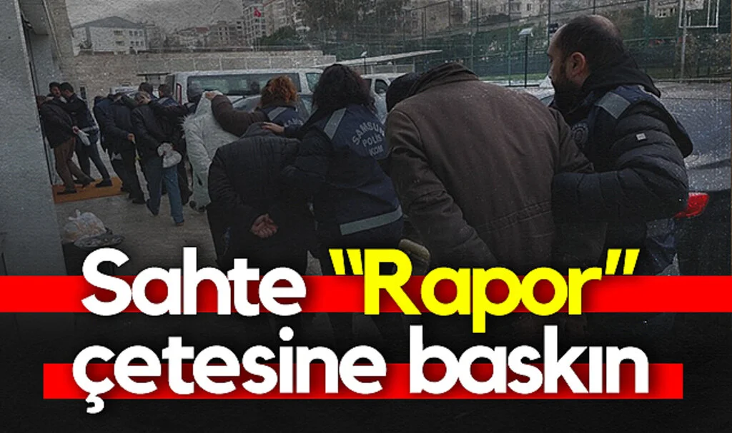 Samsun'da Usulsüz Sağlık Kurulu Raporu Operasyonu: 8 Gözaltı
