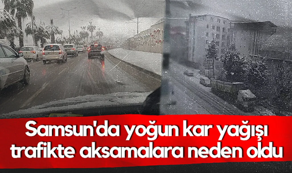 Samsun'da Yoğun Kar Yağışı Trafikte Aksamalara Neden Oldu