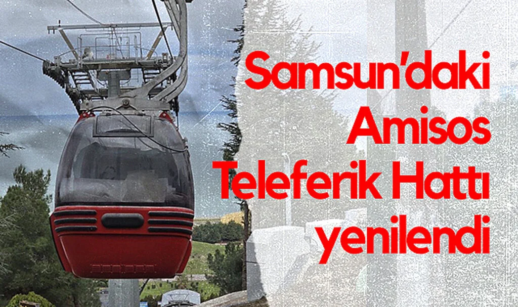 Samsun’daki Amisos Teleferik Hattı Yenilendi