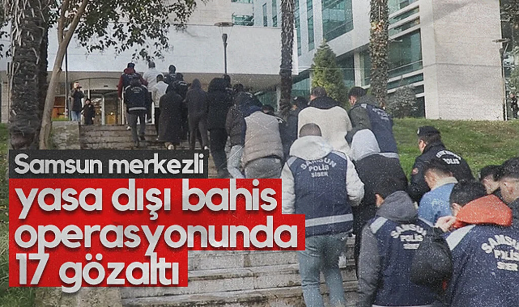 Samsun Merkezli Yasa Dışı Bahis Operasyonunda 17 Gözaltı