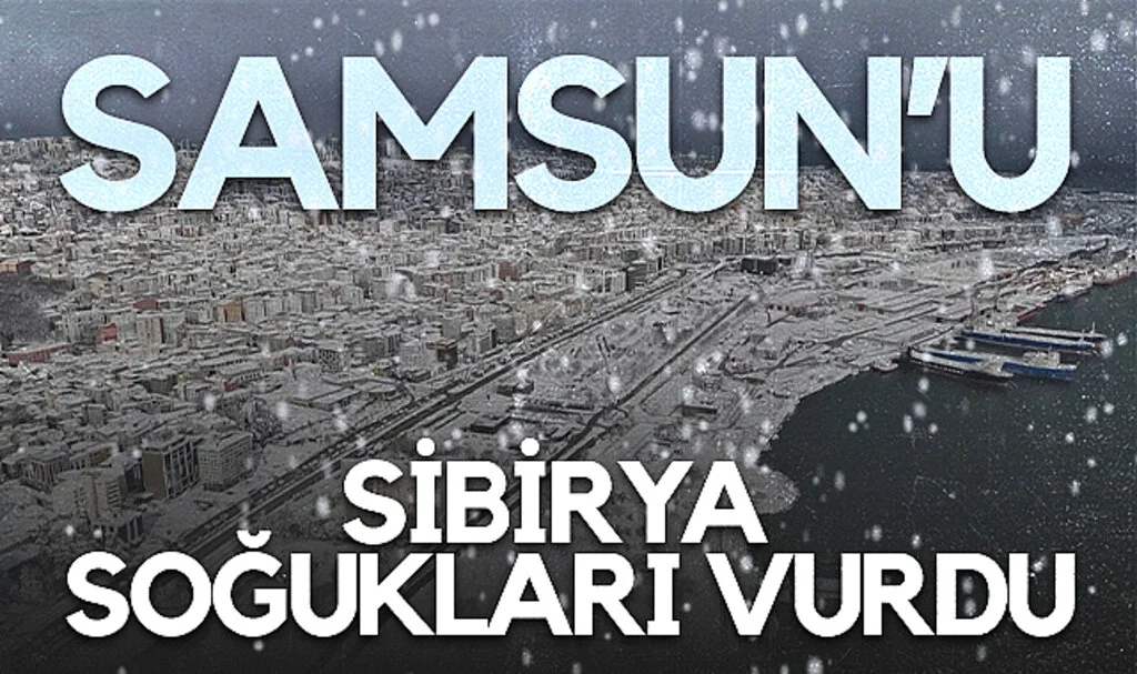Samsun'u Sibirya Soğukları Vurdu