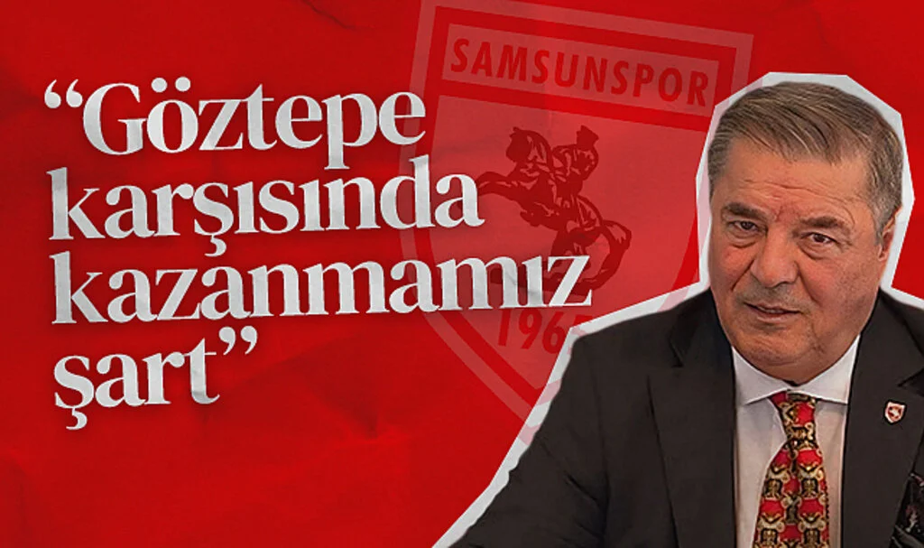 Samsunspor Başkan Vekili Veysel Bilen: Göztepe karşısında kazanmak zorundayız