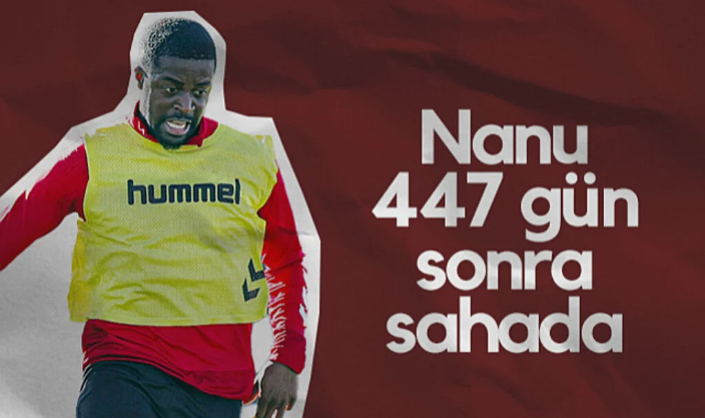 Samsunspor’da Nanu 447 Gün Sonra Sahada!