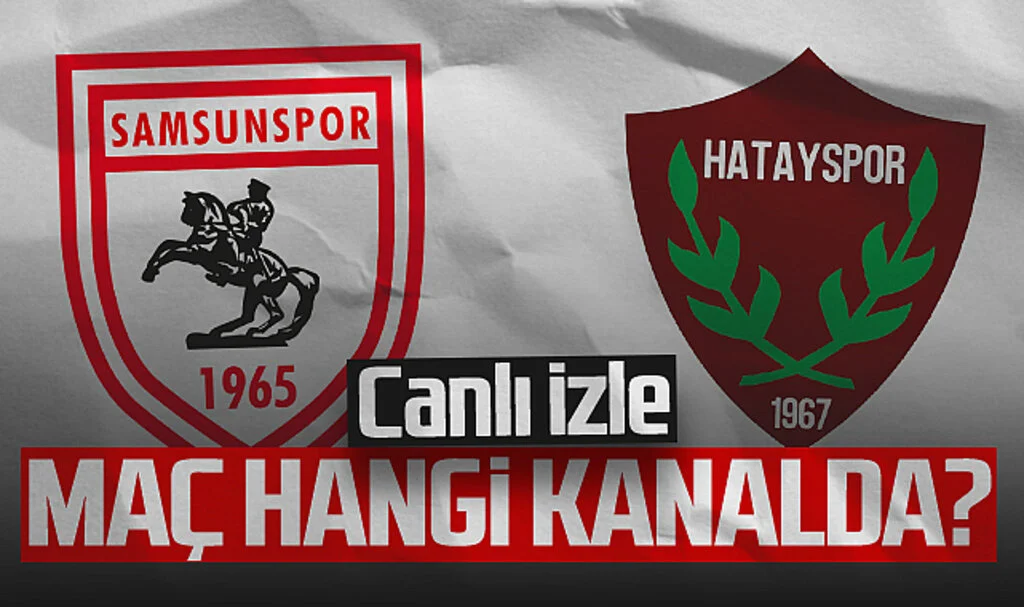 Samsunspor - Hatayspor Maçı Canlı İzle