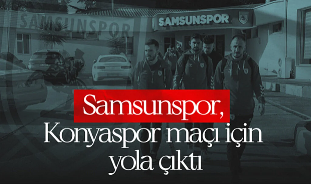 Samsunspor, Konyaspor Maçı İçin Yola Çıktı