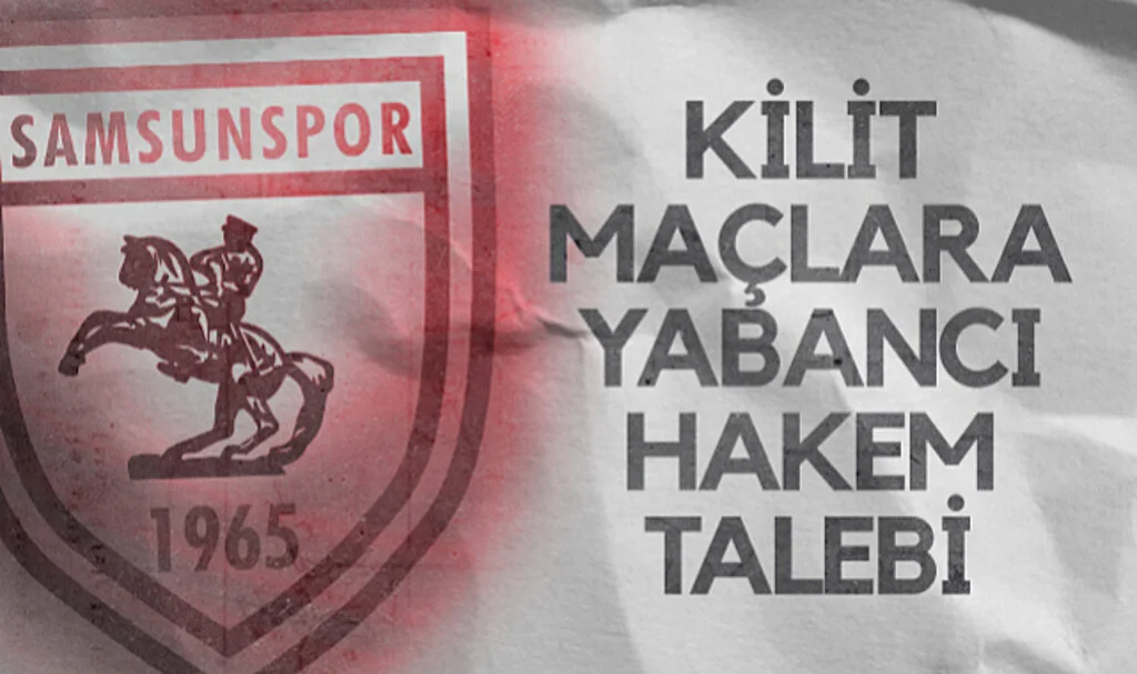 Samsunspor, Süper Lig Maçlarına Yabancı Hakem Talep Etti