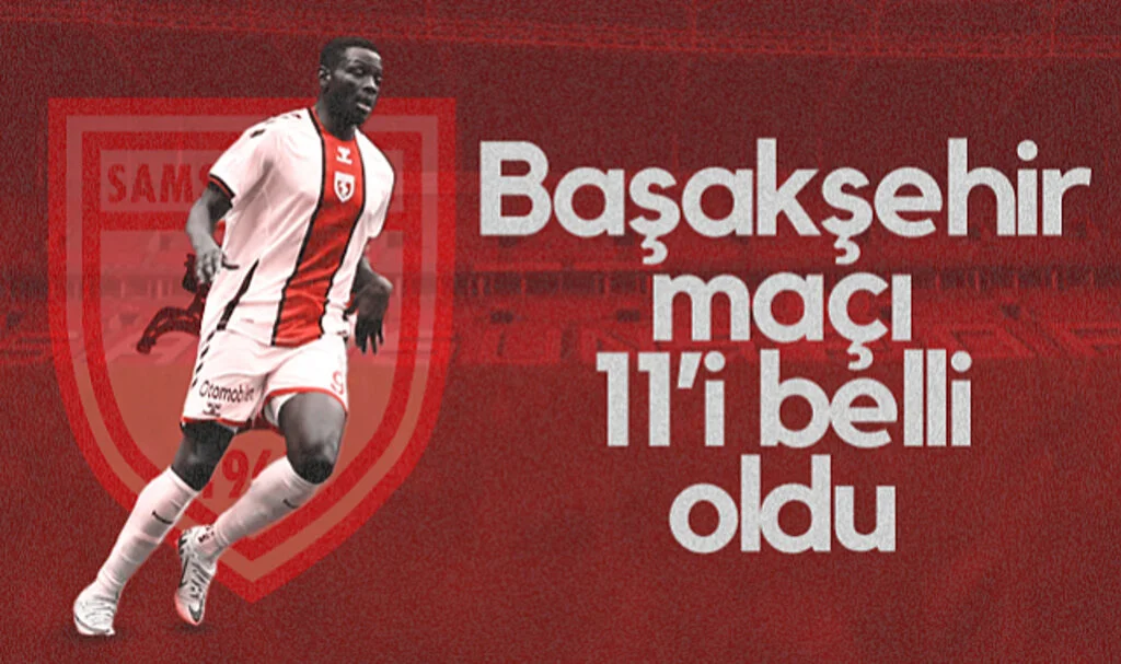 Samsunspor'un Başakşehir Maçı İlk 11'i Açıklandı