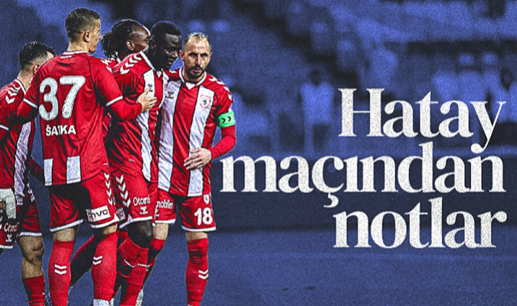 Samsunspor'un Hatayspor Galibiyetinden Notlar