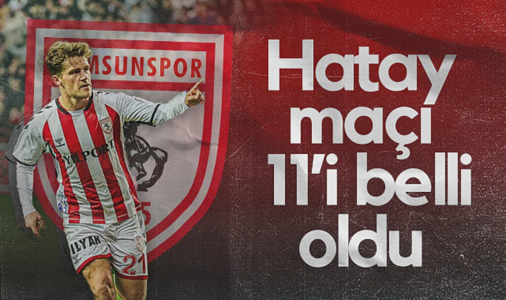 Samsunspor'un Hatayspor maçı ilk 11'i açıklandı