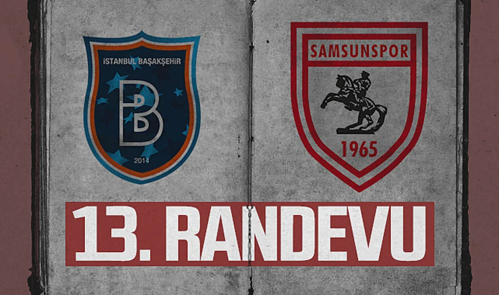 Samsunspor ve Başakşehir 13. Kez Karşı Karşıya!