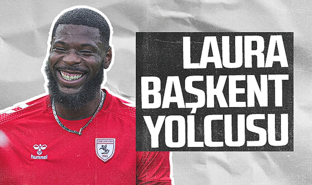 Samsunsporlu Laura başkent yolcusu mu?