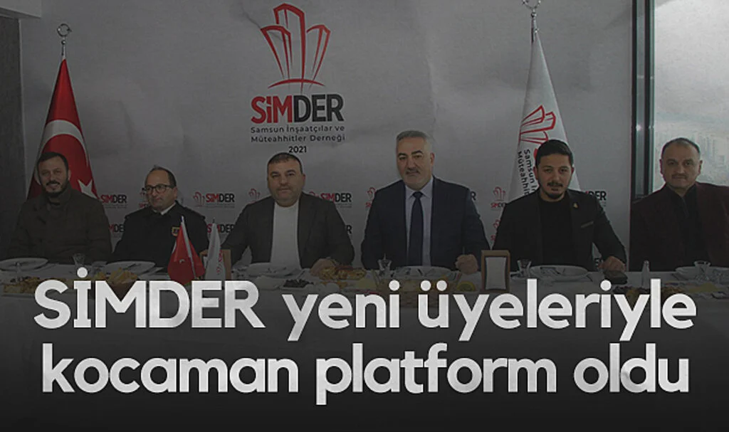 SİMDER yeni üyeleriyle kocaman platform oldu