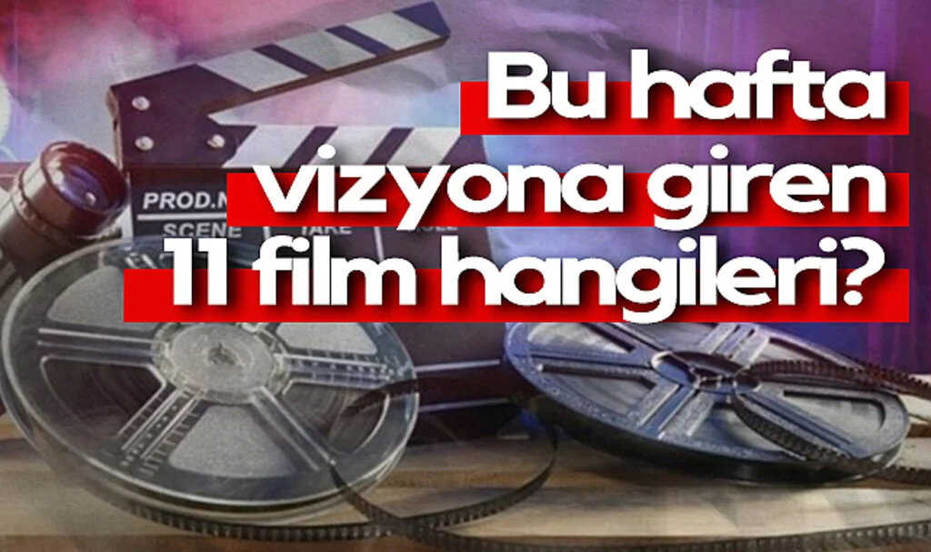 Sinemalarda Bu Hafta 11 Yeni Film Vizyona Giriyor