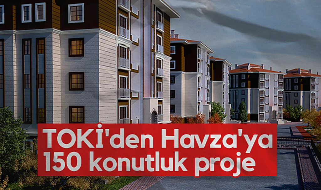 TOKİ'den Havza'ya 150 konutluk proje