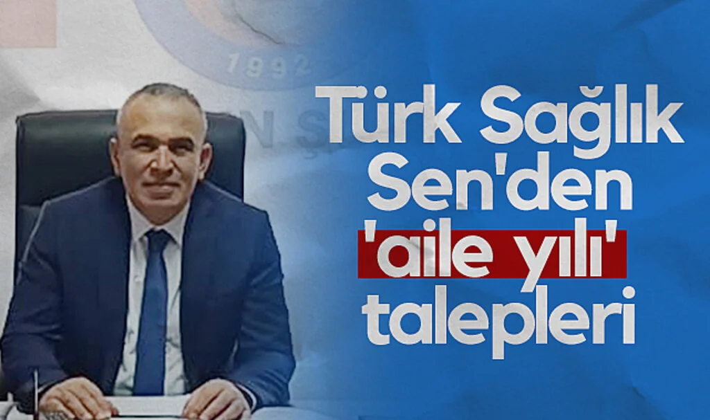 Türk Sağlık Sen'den 'aile yılı' talepleri
