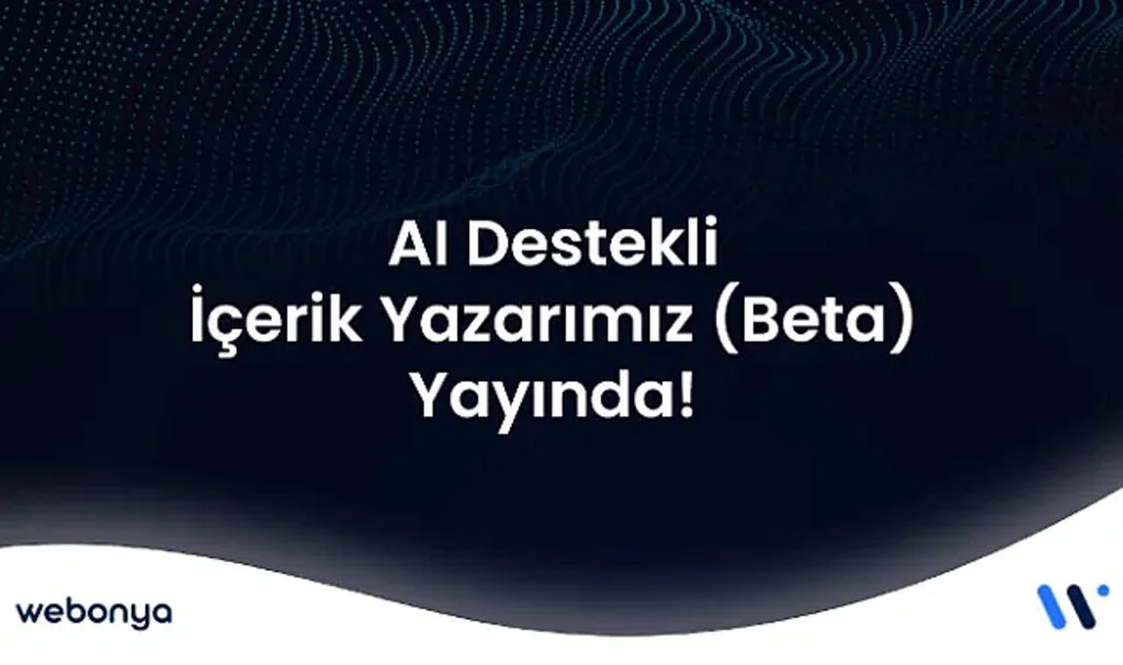 Türkiye’nin Öncü SEO Ajansı Webonya’dan Yapay Zeka Destekli Büyük Yenilik!