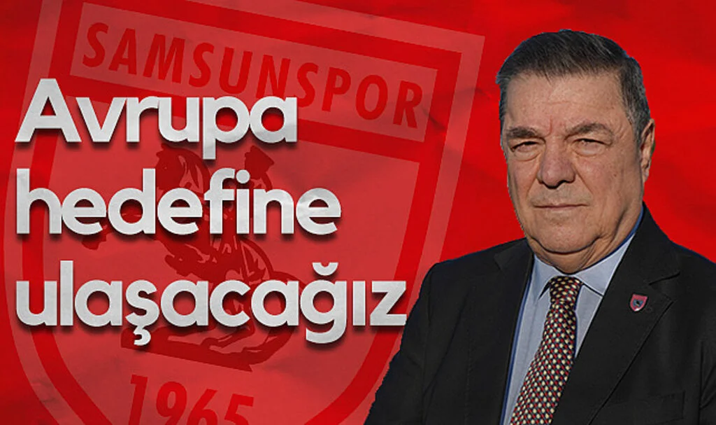 Veysel Bilen: "Samsunspor Avrupa Hedefine Ulaşacak"