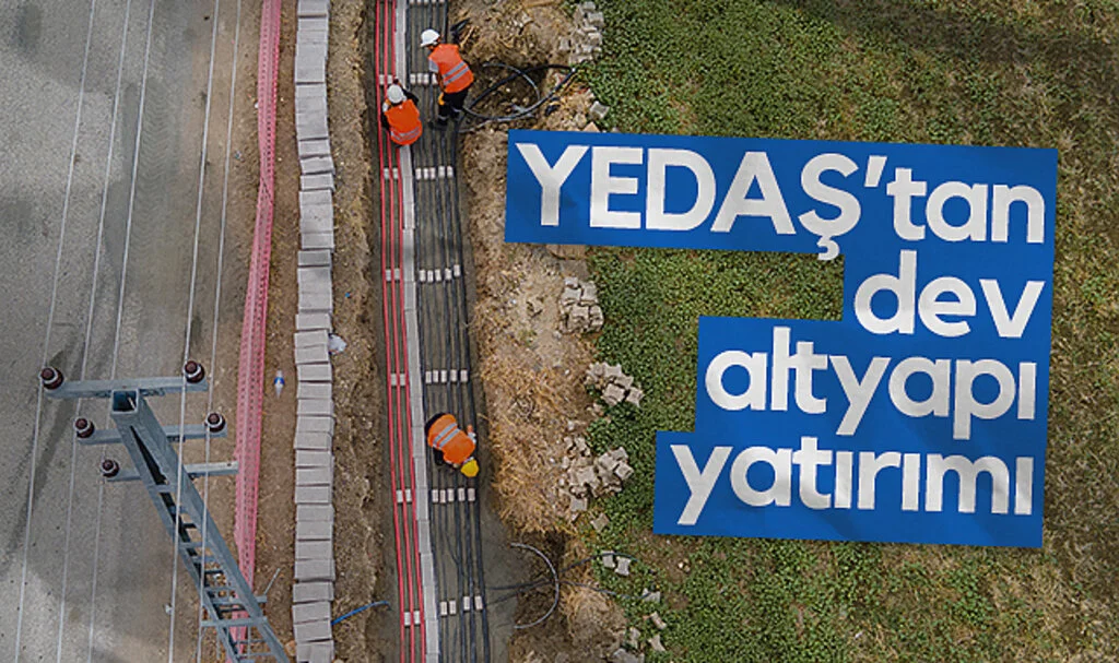 YEDAŞ’tan 2024 Yılında 3,02 Milyar TL'lik Yatırım