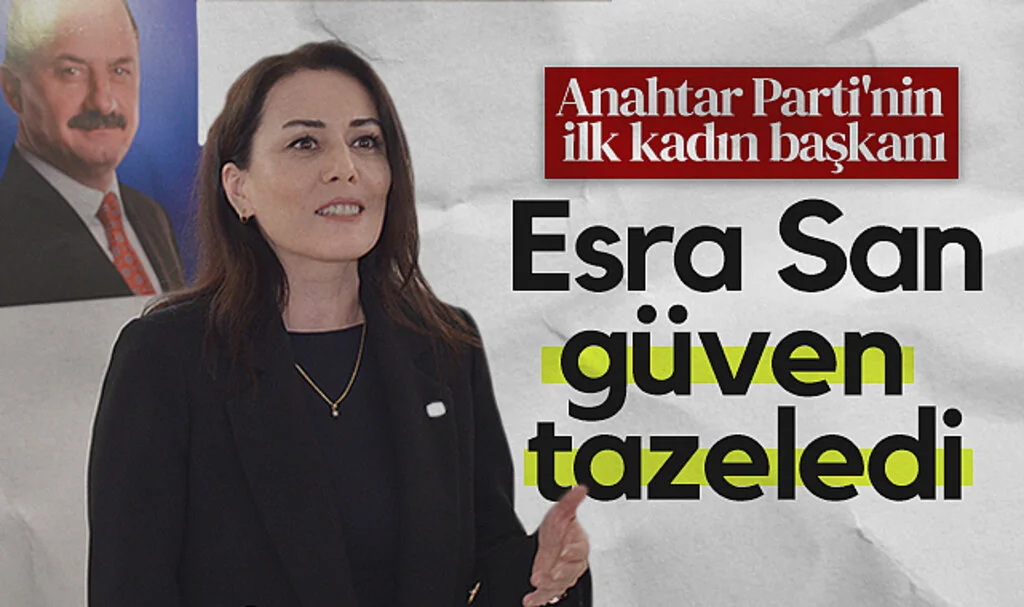 Anahtar Parti'nin ilk kadın başkanı Esra San güven tazeledi